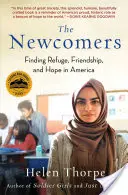 Die Neuankömmlinge: Auf der Suche nach Zuflucht, Freundschaft und Hoffnung in Amerika - The Newcomers: Finding Refuge, Friendship, and Hope in America