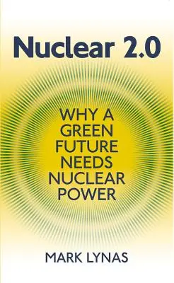 Kernkraft 2.0: Warum eine grüne Zukunft die Kernenergie braucht - Nuclear 2.0: Why a Green Future Needs Nuclear Power