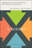 X-Teams: Wie man Teams aufbaut, die führen, innovativ sind und Erfolg haben - X-Teams: How to Build Teams That Lead, Innovate, and Succeed