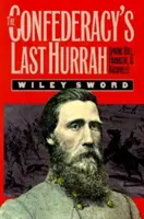 Das letzte Hurra der Konföderation: Spring Hill, Franklin und Nashville - The Confederacy's Last Hurrah: Spring Hill, Franklin, and Nashville