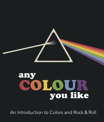 Jede Farbe, die du magst: Eine Einführung in Farben und Rock & Roll - Any Color You Like: An Introduction to Colors and Rock & Roll