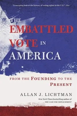 Das umkämpfte Wahlrecht in Amerika: Von den Anfängen bis zur Gegenwart - The Embattled Vote in America: From the Founding to the Present