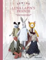 Luna Lapin's Freunde nähen: Über 20 Nähmuster für Erbstückpuppen und ihre exquisite, handgefertigte Kleidung - Sewing Luna Lapin's Friends: Over 20 Sewing Patterns for Heirloom Dolls and Their Exquisite Handmade Clothing
