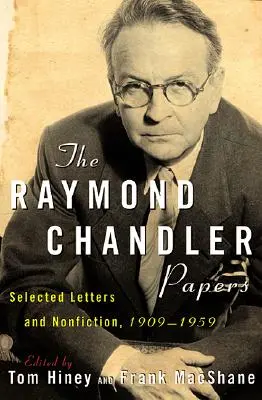 Die Papiere von Raymond Chandler: Ausgewählte Briefe und Sachliteratur 1909-1959 - The Raymond Chandler Papers: Selected Letters and Nonfiction 1909-1959