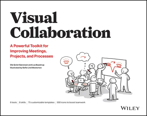 Visuelle Zusammenarbeit: Ein leistungsstarkes Toolkit zur Verbesserung von Meetings, Projekten und Prozessen - Visual Collaboration: A Powerful Toolkit for Improving Meetings, Projects, and Processes