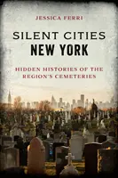 Silent Cities New York: Verborgene Geschichten auf den Friedhöfen der Region - Silent Cities New York: Hidden Histories of the Region's Cemeteries