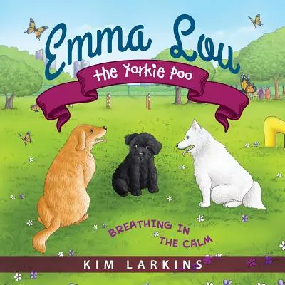 Emma Lou der Yorkie Poo: Die Ruhe einatmen - Emma Lou the Yorkie Poo: Breathing in the Calm