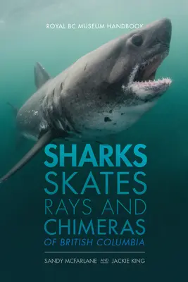 Haie, Schlittschuhe, Rochen und Chimären in British Columbia - Sharks, Skates, Rays and Chimeras of British Columbia