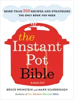 Die Instant Pot Bibel: Mehr als 350 Rezepte und Strategien: Das einzige Buch, das Sie für jedes Modell des Instant Pot benötigen - The Instant Pot Bible: More Than 350 Recipes and Strategies: The Only Book You Need for Every Model of Instant Pot