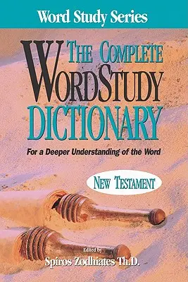 Vollständiges Wörterbuch für das Wortstudium: Neues Testament - Complete Word Study Dictionary: New Testament