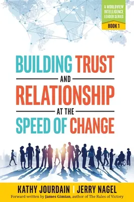 Vertrauen und Beziehungen aufbauen in der Geschwindigkeit des Wandels: Eine Weltanschauungs-Intelligenz-Leader-Serie: Buch 1 - Building Trust and Relationship at the Speed of Change: A Worldview Intelligence Leader Series: Book 1