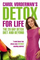 Carol Vordermans Entgiftung fürs Leben: Die 28-Tage-Entgiftungsdiät und darüber hinaus - Carol Vorderman's Detox for Life: The 28 Day Detox Diet and Beyond