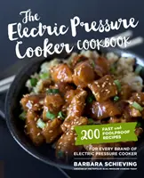 Das elektrische Schnellkochbuch: 200 schnelle und kinderleichte Rezepte für jede Marke von elektrischen Schnellkochtöpfen - The Electric Pressure Cooker Cookbook: 200 Fast and Foolproof Recipes for Every Brand of Electric Pressure Cooker