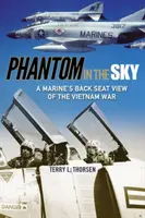 Das Phantom am Himmel: Der Vietnamkrieg aus der Sicht eines Marinesoldaten auf dem Rücksitz - Phantom in the Sky: A Marine's Back Seat View of the Vietnam War