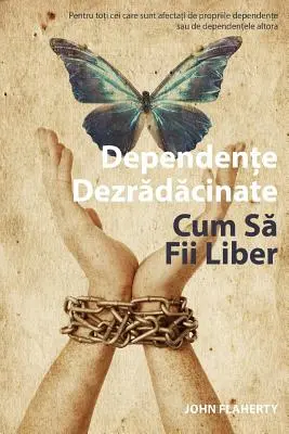 Sucht Unplugged: Wie man frei wird (rumänische Ausgabe): Für alle, die von ihren eigenen Süchten oder den Süchten anderer betroffen sind - Addiction Unplugged: How to Be Free (Romanian Edition): For All Those Affected by Their Own Addictions or the Addictions of Others