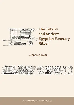 Das Tekenu und das altägyptische Begräbnisritual - The Tekenu and Ancient Egyptian Funerary Ritual