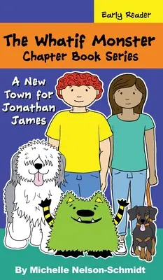 Die Was-wäre-wenn-Monster-Kapitel-Buchreihe: Eine neue Stadt für Jonathan James - The Whatif Monster Chapter Book Series: A New Town for Jonathan James