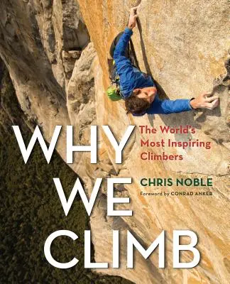 Warum wir klettern: Die inspirierendsten Bergsteigerinnen der Welt - Why We Climb: The World's Most Inspiring Climbers