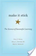 Behalten Sie es: Die Wissenschaft vom erfolgreichen Lernen - Make It Stick: The Science of Successful Learning