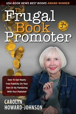 Der sparsame Buchpromoter - 3. Auflage: Wie Sie auf eigene Faust oder in Zusammenarbeit mit Ihrem Verlag fast kostenlos Werbung machen können - The Frugal Book Promoter - 3rd Edition: How to get nearly free publicity on your own or by partnering with your publisher
