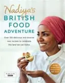 Nadiyas britisches Essensabenteuer: Über 120 frische, einfache und verlockende neue Rezepte - Nadiya's British Food Adventure: Over 120 Fresh, Easy and Enticing New Recipes