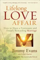 Lifelong Love Affair: Wie Sie eine leidenschaftliche und erfüllte Ehe führen können - Lifelong Love Affair: How to Have a Passionate and Deeply Rewarding Marriage