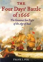 Die Viertage-Schlacht von 1666 - Die größte Seeschlacht des Segelzeitalters - Four Days' Battle of 1666 - The Greatest Sea Fight of the Age of Sail