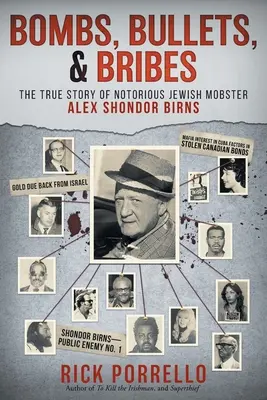 Bomben, Kugeln und Bestechungsgelder: die wahre Geschichte des berüchtigten jüdischen Mafioso Alex Shondor Birns - Bombs, Bullets, and Bribes: the true story of notorious Jewish mobster Alex Shondor Birns