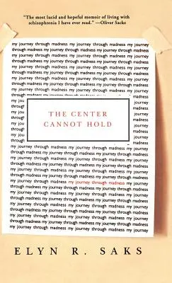 Die Mitte kann nicht halten: Meine Reise durch den Wahnsinn - The Center Cannot Hold: My Journey Through Madness