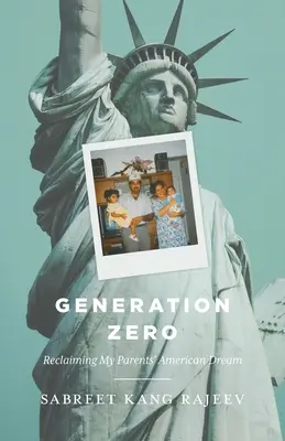 Generation Null: Den amerikanischen Traum meiner Eltern zurückerobern - Generation Zero: Reclaiming My Parents' American Dream