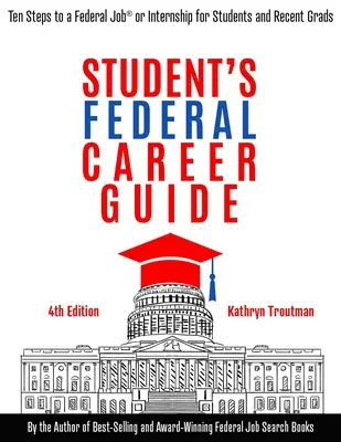 Student Federal Career Guide: Zehn Schritte zu einem Bundesjob oder Praktikum für Studenten und Hochschulabsolventen - Student Federal Career Guide: Ten Steps to a Federal Job(r) or Internship for Students and Recent Graduates