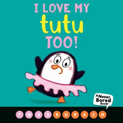 Ich liebe mein Tutu auch! (ein Buch, das nie langweilig wird!) - I Love My Tutu Too! (a Never Bored Book!)