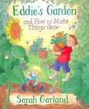 Eddie's Garten: Und wie man Dinge zum Wachsen bringt - Eddie's Garden: And How to Make Things Grow