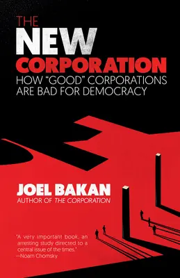 Die neue Gesellschaft: Wie gute Konzerne schlecht für die Demokratie sind - The New Corporation: How Good Corporations Are Bad for Democracy