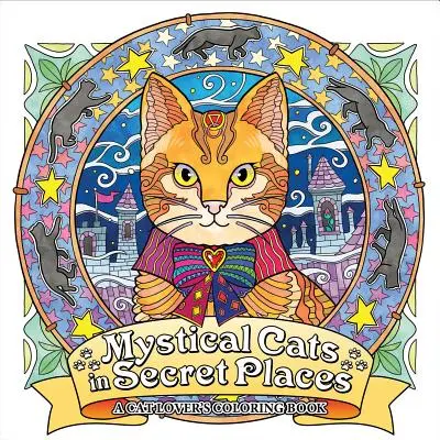 Mystische Katzen an geheimen Orten: Ein Malbuch für Katzenliebhaber - Mystical Cats in Secret Places: A Cat Lover's Coloring Book