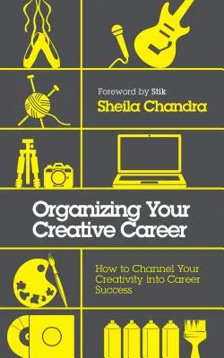 Organisieren Sie Ihre kreative Karriere: Wie Sie Ihre Kreativität in beruflichen Erfolg umwandeln - Organizing Your Creative Career: How to Channel Your Creativity Into Career Success