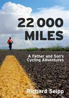 22.000 Meilen - Die Fahrradabenteuer eines Vaters und seines Sohnes - 22,000 Miles - A Father and Son's Cycling Adventures