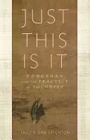 Genau das ist es: Dongshan und die Praxis des Seins - Just This Is It: Dongshan and the Practice of Suchness