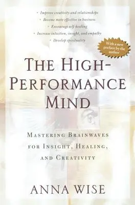 Der leistungsstarke Geist: Die Beherrschung der Gehirnströme für Einsicht, Heilung und Kreativität - The High-Performance Mind: Mastering Brainwaves for Insight, Healing, and Creativity