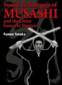 Schwerttechniken von Musashi und den anderen Samurai-Meistern - Sword Techniques of Musashi and the Other Samurai Masters