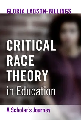 Kritische Ethnie in der Bildung: Die Reise eines Gelehrten - Critical Race Theory in Education: A Scholar's Journey