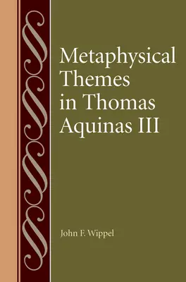 Metaphysische Themen bei Thomas von Aquin III - Metaphysical Themes in Thomas Aquinas III