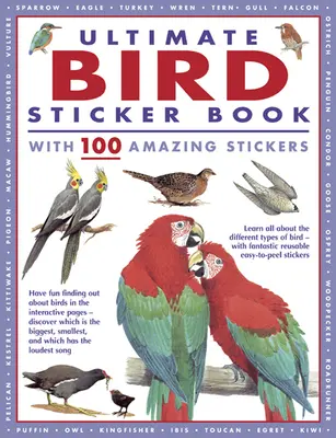 Ultimatives Vogel-Stickerbuch mit 100 erstaunlichen Stickern: Lernen Sie alles über die verschiedenen Vogelarten - mit fantastischen, wiederverwendbaren und leicht ablösbaren Stickern - Ultimate Bird Sticker Book with 100 Amazing Stickers: Learn All about the Different Types of Bird - With Fantastic Reusable Easy-To-Peel Stickers