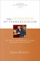 Die Ausbreitung des Evangelikalismus - Das Zeitalter von Wilberforce, More, Chalmers und Finney (Wolffe John (Reader)) - Expansion of evangelicalism - The Age Of Wilberforce, More, Chalmers And Finney (Wolffe John (Reader))