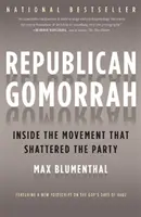 Republikanisches Gomorrah: Das Innere der Bewegung, die die Partei zerschmetterte - Republican Gomorrah: Inside the Movement That Shattered the Party