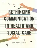 Kommunikation im Gesundheits- und Sozialwesen neu denken - Rethinking Communication in Health and Social Care