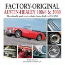 Werksoriginal Austin-Healey 100/6 & 3000: Der Originalitätsführer für Sechszylinder-Austin-Healeys, 1956-1968 - Factory-Original Austin-Healey 100/6 & 3000: The Originality Guide to Six-Cylinder Austin-Healeys, 1956-1968