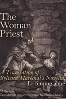 Die Priesterin: Eine Übersetzung von Sylvain Marchals Novelle, La Femme Abb - The Woman Priest: A Translation of Sylvain Marchal's Novella, La Femme Abb
