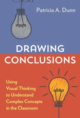 Ziehen von Schlussfolgerungen: Visuelles Denken zum Verständnis komplexer Konzepte im Klassenzimmer - Drawing Conclusions: Using Visual Thinking to Understand Complex Concepts in the Classroom