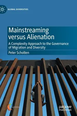 Mainstreaming versus Entfremdung: Ein komplexer Ansatz für die Steuerung von Migration und Diversität - Mainstreaming Versus Alienation: A Complexity Approach to the Governance of Migration and Diversity